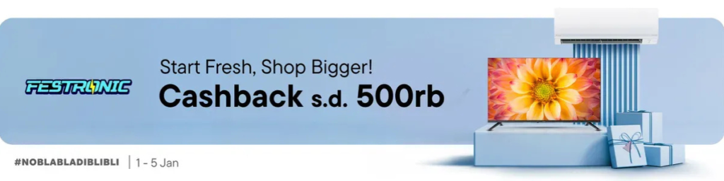 Promo FESTRONIC di Blibli dengan cashback hingga Rp500.000 dalam kampanye Start Fresh, Shop Bigger! #NOBLABLADIBLIBLI