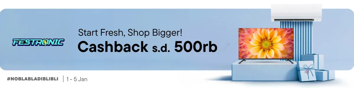 Promo FESTRONIC di Blibli dengan cashback hingga Rp500.000 dalam kampanye Start Fresh, Shop Bigger! #NOBLABLADIBLIBLI